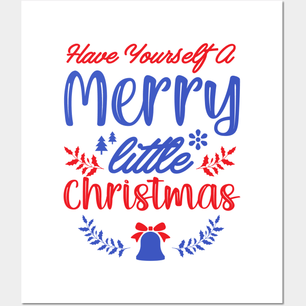 Have Yourself a Merry Little Christmas Wall Art by Mystik Media LLC